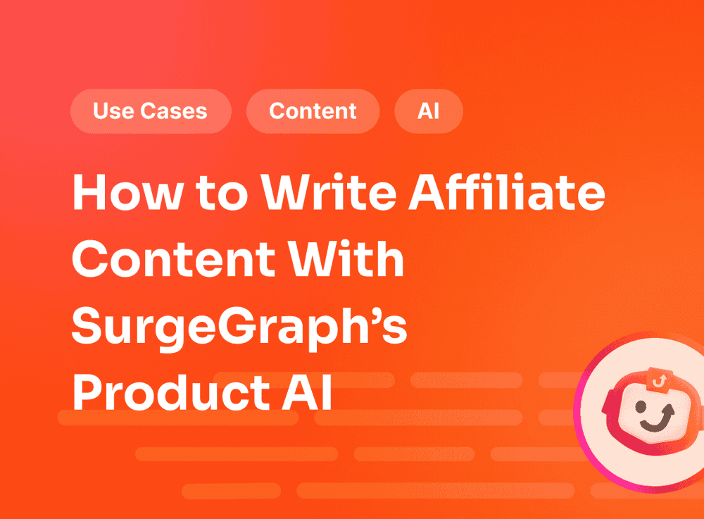 How to Write Affiliate Content With SurgeGraph’s Product AI