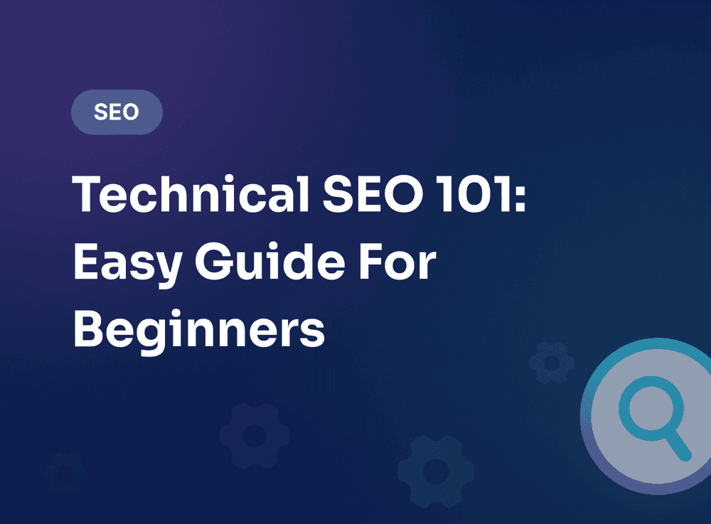 Technical SEO 101: Easy Guide For Beginners