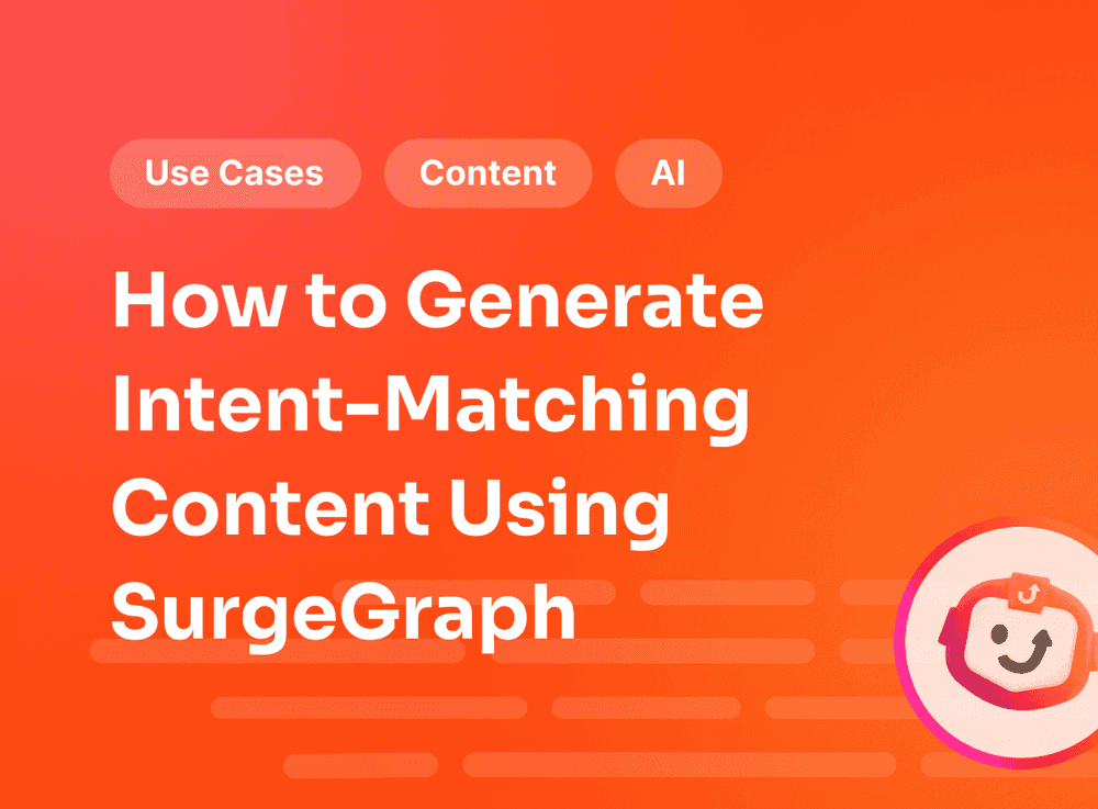 How to Generate Intent-Matching Content Using SurgeGraph