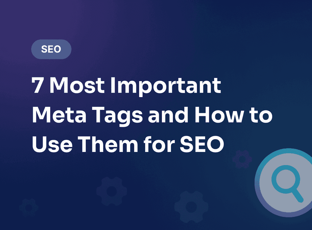 7 Most Important Meta Tags and How to Use Them for SEO