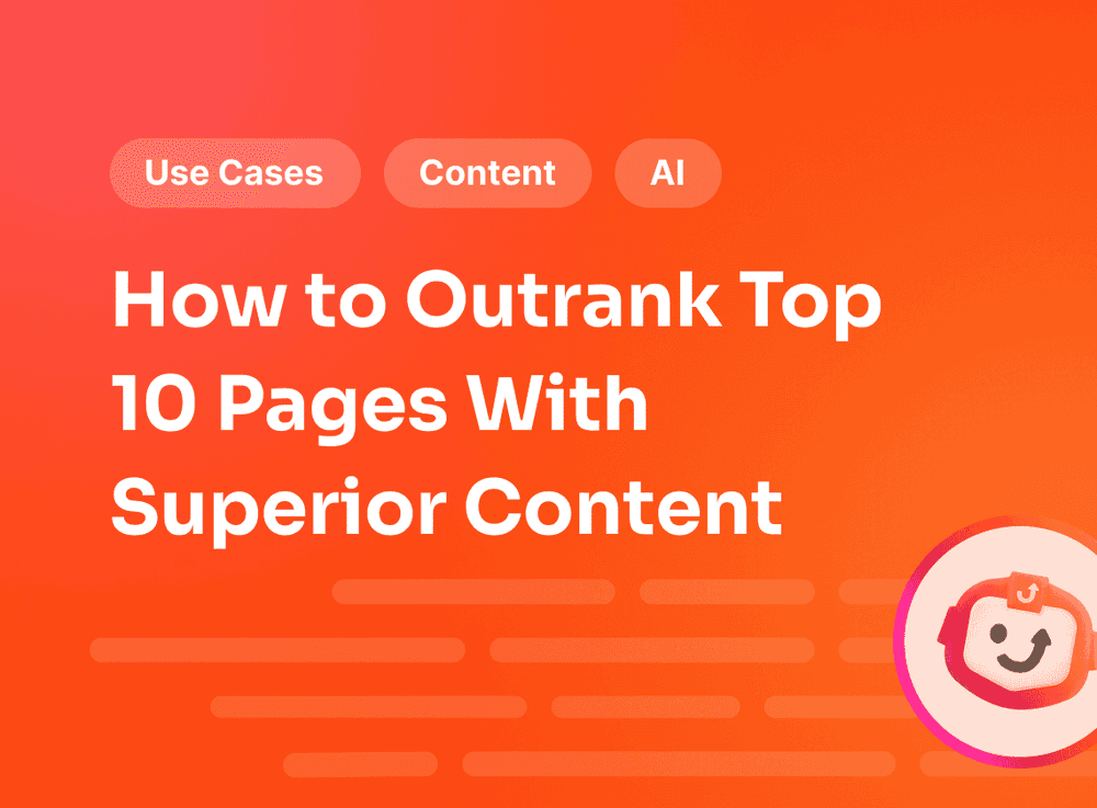How to Outrank Top 10 Pages With Superior Content